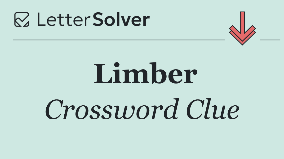 Limber Crossword Answers: Decoding Over 30 Potential Solutions