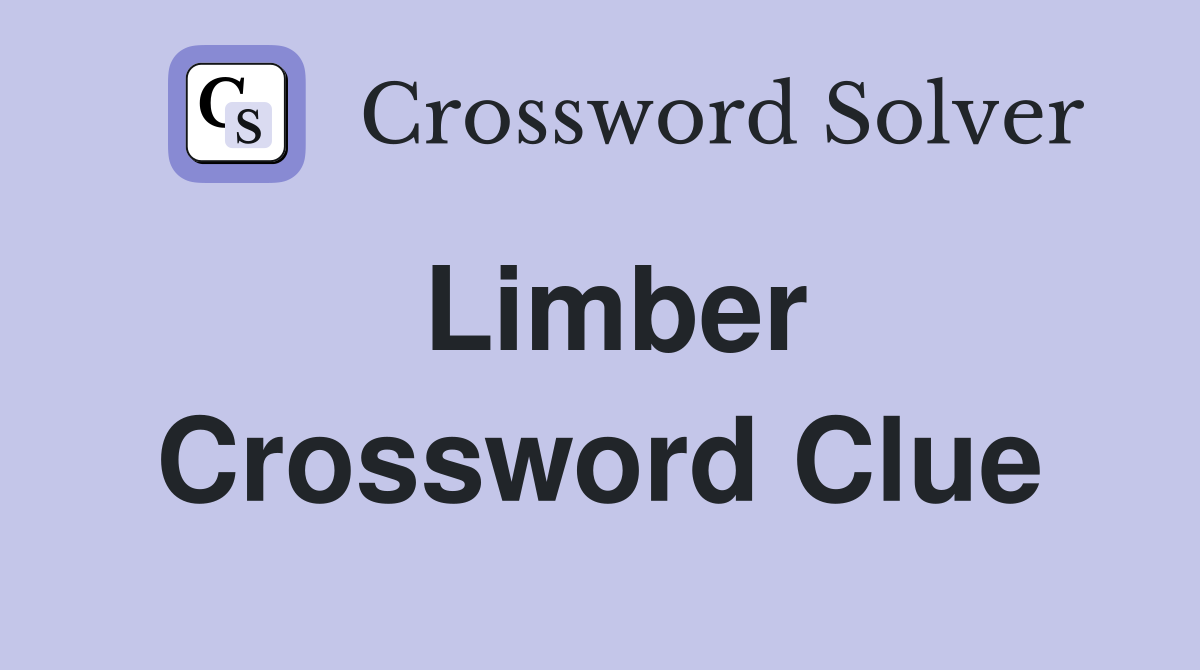 Unlocking Limber Crossword Clues: Top Synonyms & Solutions